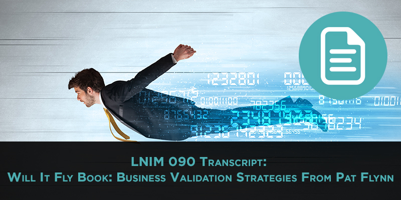 Business Validation Strategies: Pat Flynn on Will It Fly [LNIM090]
