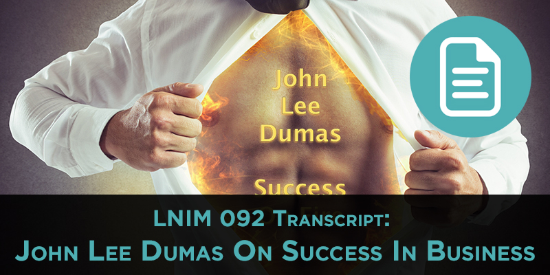 John Lee Dumas Interview: Entrepreneurs on Fire [LNIM092]