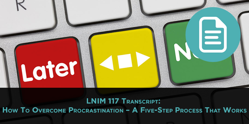 LNIM117 Transcript: Overcoming Procrastination