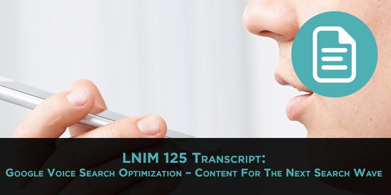 Optimizing Content for Voice Search [LNIM125 Transcript]