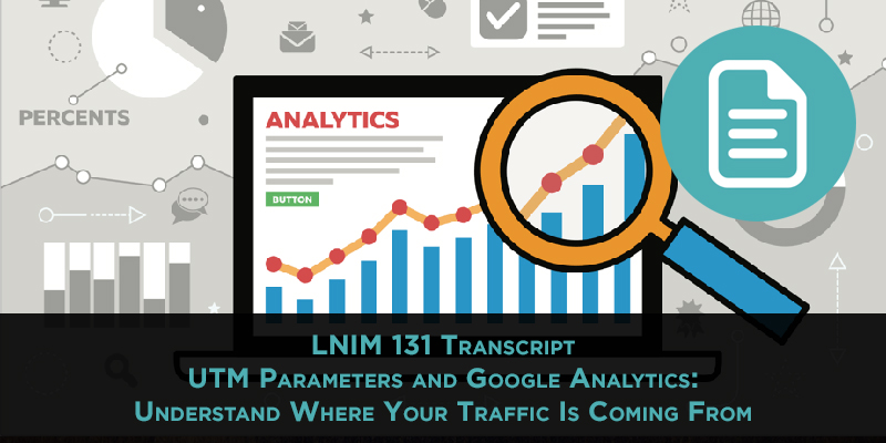 Demystifying UTM Parameters [LNIM131 Transcript]