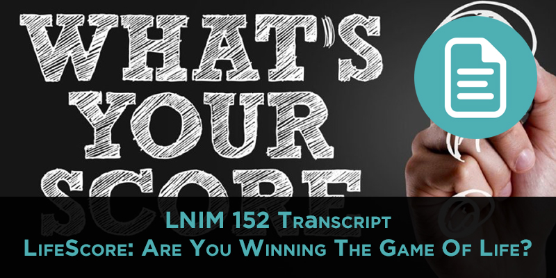 Your LifeScore and Essential Blogging Tools [LNIM152 Transcript]